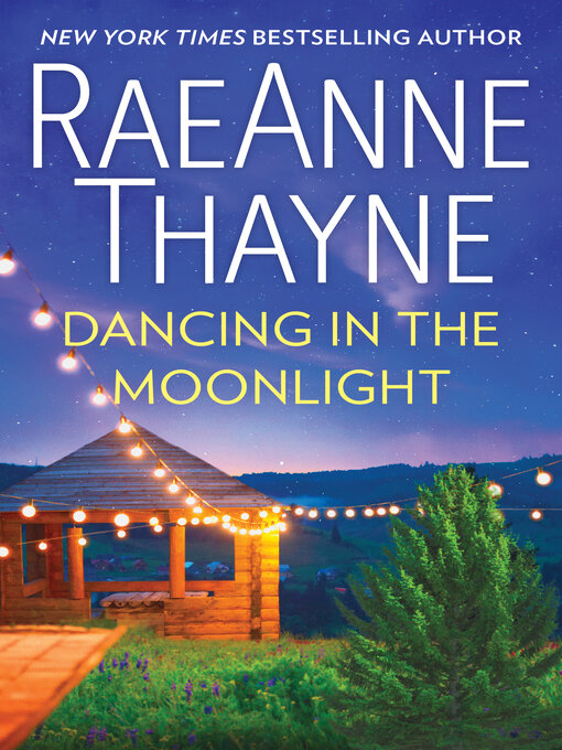 Title details for Dancing In the Moonlight by RaeAnne Thayne - Available
